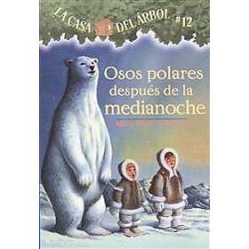 Mary Pope Osborne: Osos Polares Despues de la Medianoche