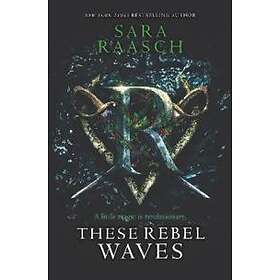Sara Raasch: These Rebel Waves