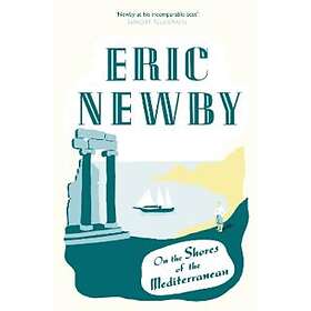 Eric Newby: On the Shores of Mediterranean