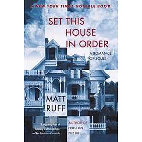 Matt Ruff: Set This House in Order: A Romance of Souls