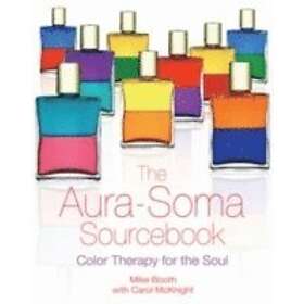 Mike Booth, Carol McKnight: The Aura-Soma Sourcebook