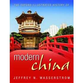 Jeffrey N Wasserstrom: The Oxford Illustrated History of Modern China