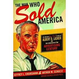 Jeffrey L Cruikshank: The Man Who Sold America