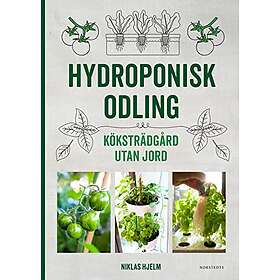 Niklas Hjelm: Hydroponisk odling Köksträdgård utan jord