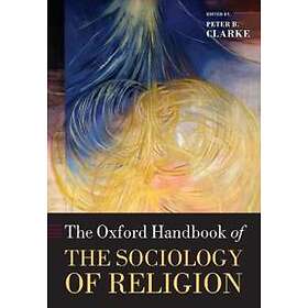 Peter Clarke: The Oxford Handbook of the Sociology Religion