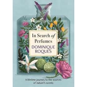 Dominique Roques: In Search of Perfumes