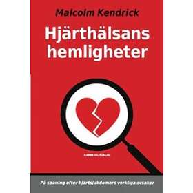 Malcolm Kendrick: Hjärthälsans hemligheter på spaning efter hjärtsjukdomars verkliga orsaker