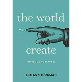 Tomas Bjorkman: The World We Create