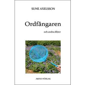 Sune Axelsson: Ordfångaren och andra dikter