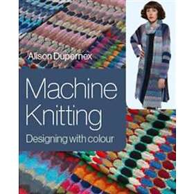 Alison Dupernex: Machine Knitting