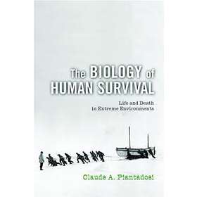 Claude A Piantadosi: The Biology of Human Survival