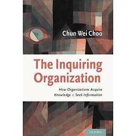 Chun Wei Choo: The Inquiring Organization