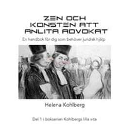 Helena Kohlberg: Zen och konsten att anlita en advokat handbok för dig som behöver juridisk hjälp