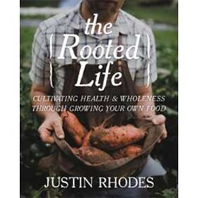 Justin Rhodes: The Rooted Life
