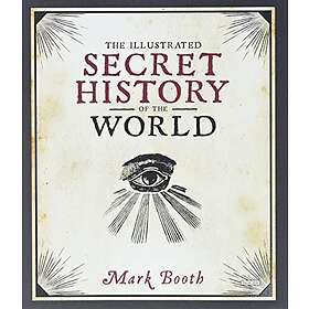 Mark Booth: The Illustrated Secret History of the World