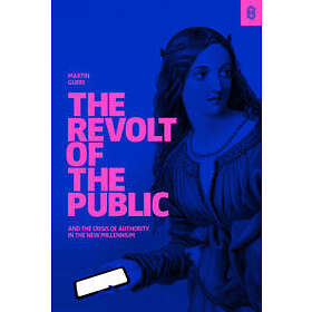 Martin Gurri: The Revolt of Public and the Crisis Authority in New Millenium