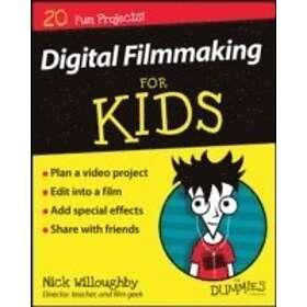 N Willoughby: Digital Filmmaking For Kids Dummies