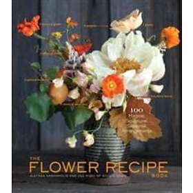 Alethea Harampolis, Jill Rizzo: The Flower Recipe Book