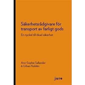 Ann-Sophie Sallander, Urban Nuldén: Säkerhetsrådgivare för transport av farligt gods En nyckel till ökad säkerhet