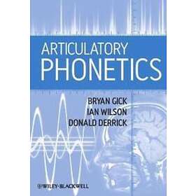 B Gick: Articulatory Phonetics