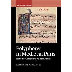 Catherine A Bradley: Polyphony in Medieval Paris