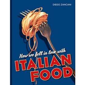 Diego Zancani: How We Fell in Love with Italian Food