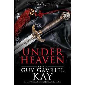 Guy Gavriel Kay: Under Heaven