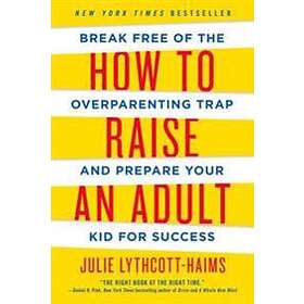 Julie Lythcott-Haims: How to Raise an Adult