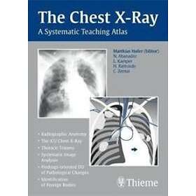 Matthias Hofer: The Chest X-Ray: A Systematic Teaching Atlas