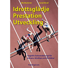 Olle Wadström, Daniel Ekvall: Idrottsglädje Prestation Utveckling kognitiv beteendeterapi för tränare