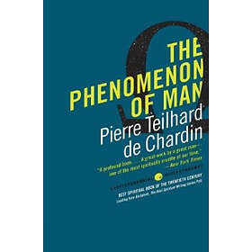 Pierre Teilhard de Chardin: The Phenomenon of Man