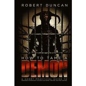 Robert Duncan: How to Tame a Demon