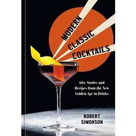 Robert Simonson: Modern Classic Cocktails