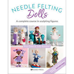 Roz Dace, Judy Balchin: Needle Felting Dolls