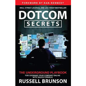 Russell Brunson: Dotcom Secrets: The Underground Playbook for Growing Your Company Online with Sales Funnels