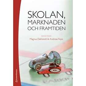 Andreas Fejes, Magnus Dahlstedt: Skolan, marknaden och framtiden