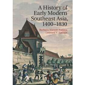 Barbara Watson Andaya: A History of Early Modern Southeast Asia, 1400-1830
