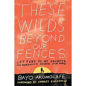 Bayo Akomolafe: These Wilds Beyond Our Fences