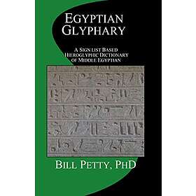 Bill Petty: Egyptian Glyphary: Hieroglyphic Dictionary and Sign List
