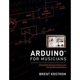 Brent Edstrom: Arduino for Musicians