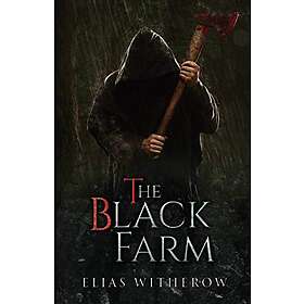Elias Witherow: The Black Farm