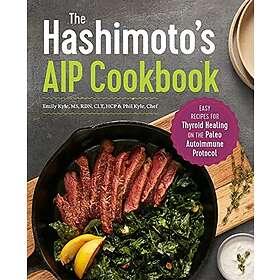 Emily Kyle, Phil Kyle: The Hashimoto's AIP Cookbook: Easy Recipes for Thyroid Healing on the Paleo Autoimmune Protocol