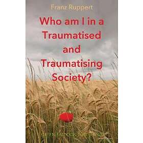 Franz Ruppert, Vivian Broughton: Who am I in a traumatised and traumatising soci