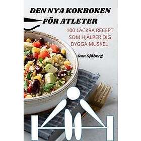 Gun Sjoeberg: Den Nya Kokboken Foer Atleter