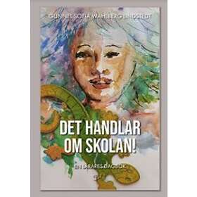 Gunnel Sofia Wahlberg Lindstedt: Det handlar om skolan