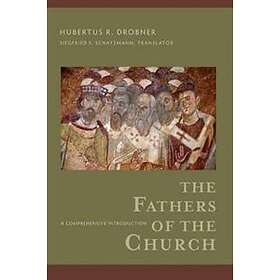 Hubertus R Drobner, Siegfried Schatzmann: The Fathers of the Church A Comprehens