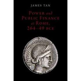 James Tan: Power and Public Finance at Rome, 264-49 BCE