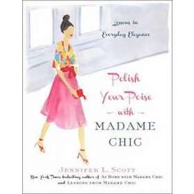 Jennifer L Scott: Polish Your Poise with Madame Chic