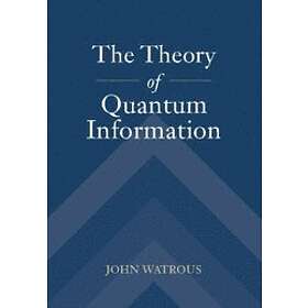 John Watrous: The Theory of Quantum Information
