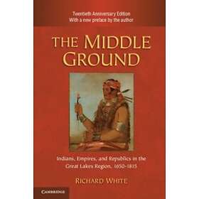 Richard White: The Middle Ground